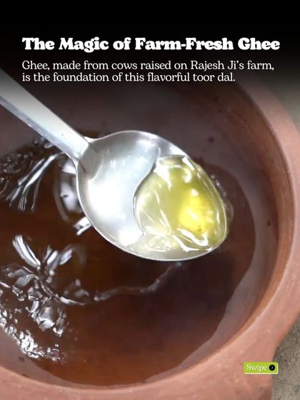The magic starts with farm-fresh ghee. The ghee used in this toor dal is made from cows raised on Rajesh Ji's farm, forming the foundation of its flavour.