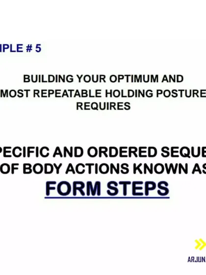 Principle #5: A repeatable holding posture is built through a specific sequence of body actions known as form steps. We drill these steps until they become second nature.