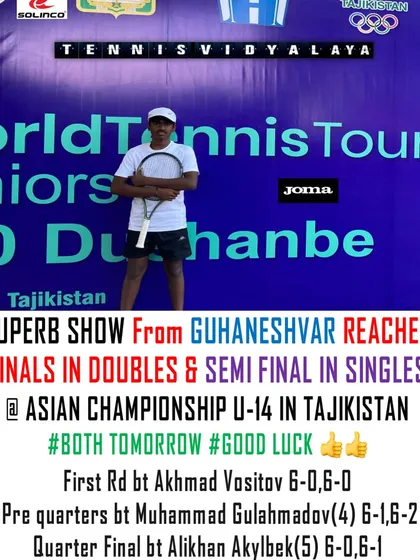 Superb show from Guhaneshwar, reaching the finals in doubles and the semi-final in singles at the Asian Championship U-14 in Tajikistan.