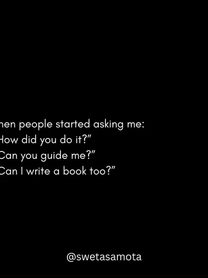 Then people started asking me: "How did you do it?" "Can you guide me?" "Can I write a book too?"