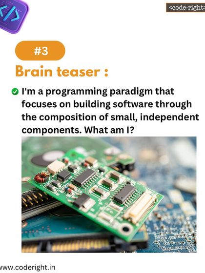 Brain Teaser: I'm a programming paradigm that focuses on building software through the composition of small, independent components. What am I? This introduces component-based development.