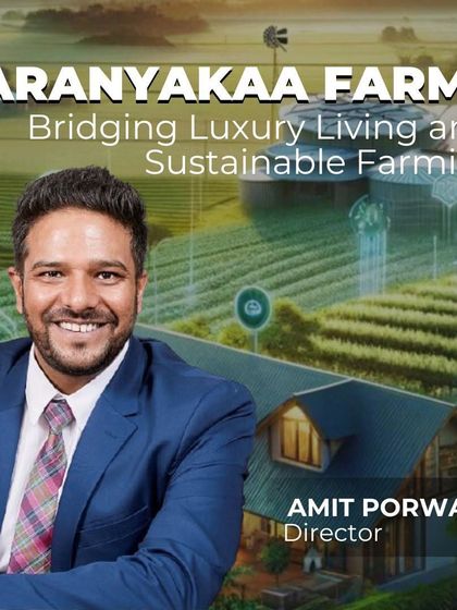 A feature on our Director, Amit Porwal, and his vision for bridging luxury living with sustainable farming. This article explores the innovative philosophy that drives Aranyakaa Farms.
