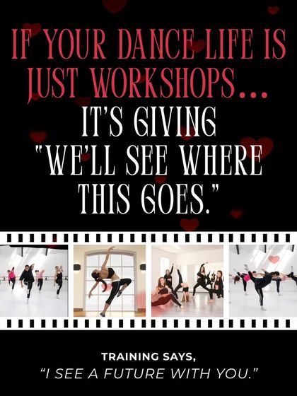 If your dance life is just workshops, it's giving 'we'll see where this goes'. Training says, 'I see a future with you.' We are here to build that future.