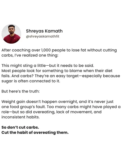 The truth is, most people fail their diets because they look for something to blame, and carbs are an easy target. The real problem isn't carbs; it's the habit of overeating them, along with other poor lifestyle choices.