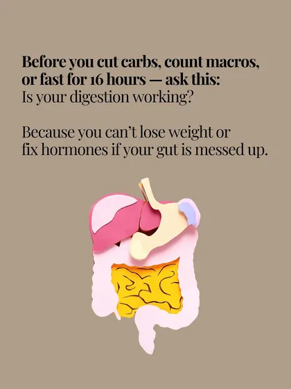 Before you cut carbs or start fasting, ask yourself: is my digestion working? You can't lose weight or fix hormones if your gut is messed up.