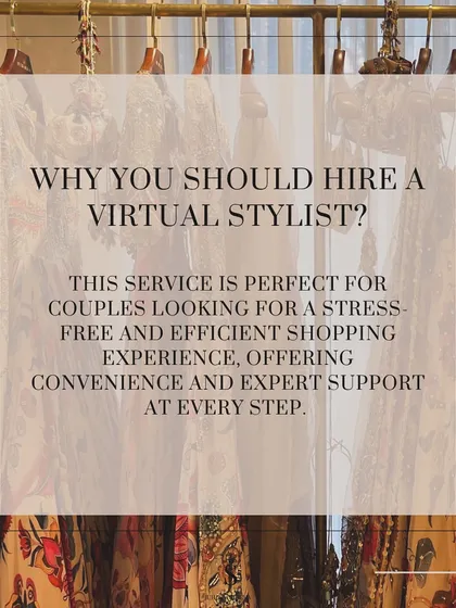 Why hire a virtual stylist? This service is perfect for couples looking for a stress-free and efficient shopping experience, offering convenience and expert support at every step.