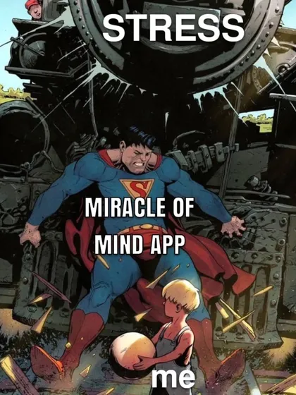 A fun and relatable take on how the Miracle of Mind app can feel like a superpower, helping you stop the overwhelming force of stress in its tracks. It's a lighthearted way to show the app's powerful impact on daily life.
