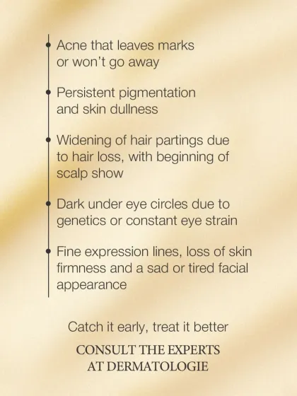 Certain skin and hair issues require professional intervention for effective resolution. If you are experiencing persistent acne, pigmentation, widening hair partings, or fine lines, an expert consultation is the first step toward real improvement.