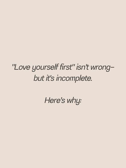 "Love yourself first" isn't wrong, but it's incomplete. Let's explore why.