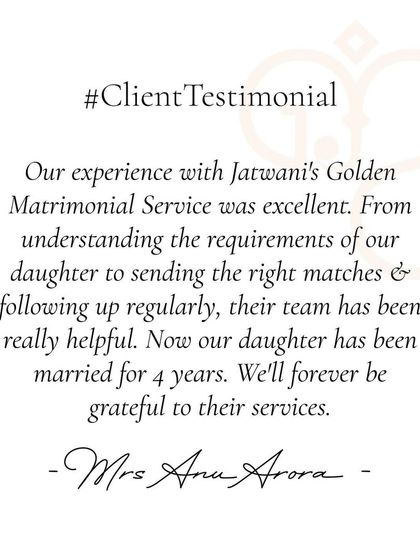 Mrs. Anu Arora highlights my team's excellent service, from understanding requirements to regular follow-ups, which resulted in her daughter's happy marriage of four years.