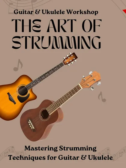 Another poster for "The Art of Strumming" workshop. This session offers an in-depth exploration of various strumming patterns to enrich your musicality.