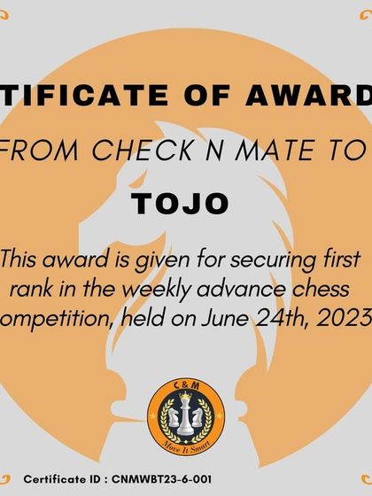 A certificate of awarding for Tojo, who secured the first rank in our weekly advanced chess competition.