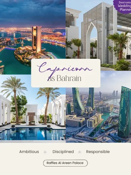 For the ambitious and disciplined Capricorn, a modern and luxurious destination like Bahrain reflects a sense of responsibility and style.
