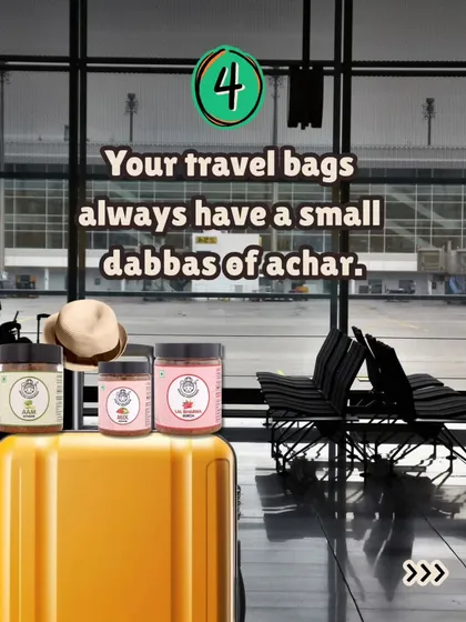 Sign #4 that you're an achaar lover: Your travel bags always have a small dabba of achaar packed inside.