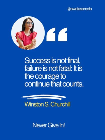 A quote graphic from Winston Churchill: "Success is not final, failure is not fatal: It is the courage to continue that counts." I wasn't writing for likes; I was writing for impact.