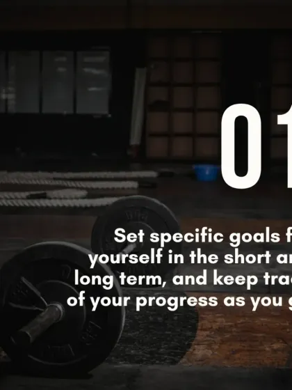 Tip 1: Set specific short and long term goals. Tracking your progress as you go is crucial for staying motivated and seeing how far you have come.