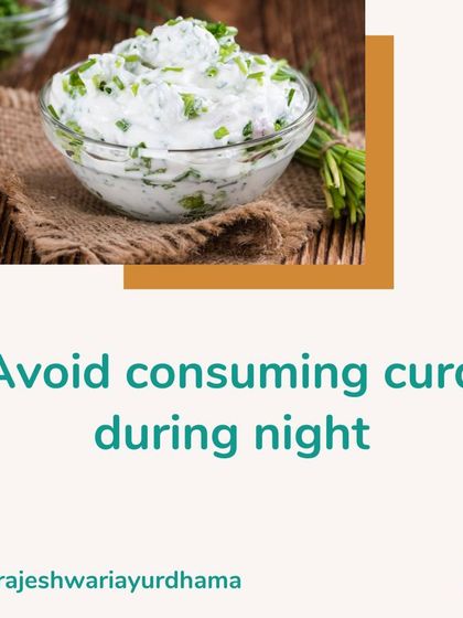 A simple but important dietary tip: avoid consuming curd at night. According to Ayurveda, it can increase Kapha dosha and lead to mucus formation and congestion when eaten after sunset.