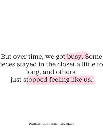 "But over time, we got busy. Some pieces stayed in the closet a little too long, and others just stopped feeling like us." This is a common feeling that my services aim to solve.