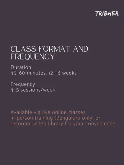 We offer flexibility to fit your life. Our 45-60 minute sessions run 4-5 times a week and are available through live online classes, in-person at our Bengaluru studio, or via a recorded video library.