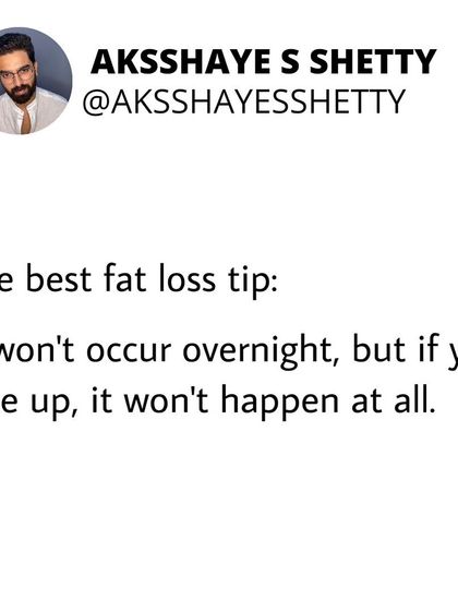 The best fat loss tip is patience. It won't happen overnight, but if you give up, it won't happen at all. If your goal is long-term fat loss, you must also have the patience for it.