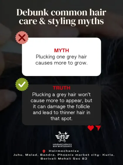 Myth: Plucking one grey hair causes more to grow. Truth: This is false. Plucking a grey hair won't cause more to appear, but it can damage the follicle and lead to thinner hair in that spot.