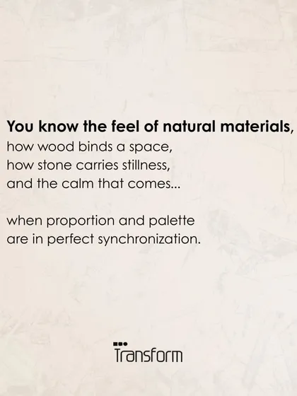 For those who understand the feel of natural materials, the stillness of stone, and the calm that comes when proportion and palette are in perfect sync. This is design that is felt, not just explained.