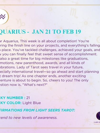This week for Aquarius is all about completion and accomplishment. As one chapter ends, another exciting adventure is about to begin. It's also a great time for big milestones and travel.