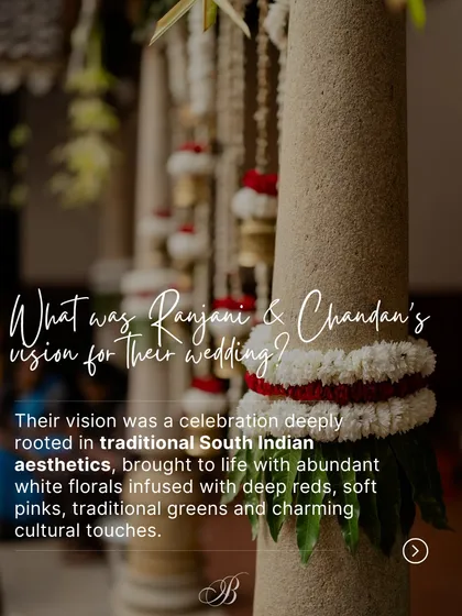 This image explains the core vision for the wedding: a celebration rooted in traditional South Indian aesthetics. The decor elements shown reflect a classic palette of whites, reds, pinks, and greens.