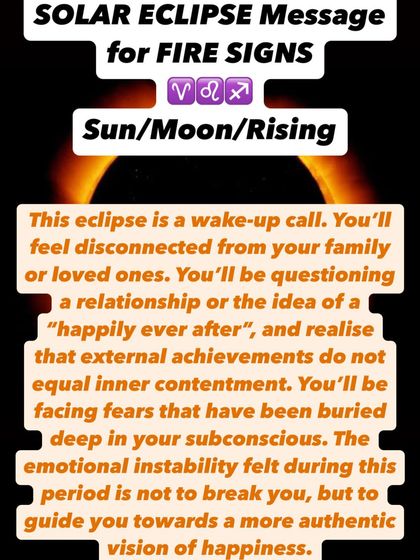 A Solar Eclipse message for Fire signs. This eclipse is a wake-up call. You'll face buried fears and realize external achievements don't equal inner contentment. This is to guide you to a more authentic vision of happiness.