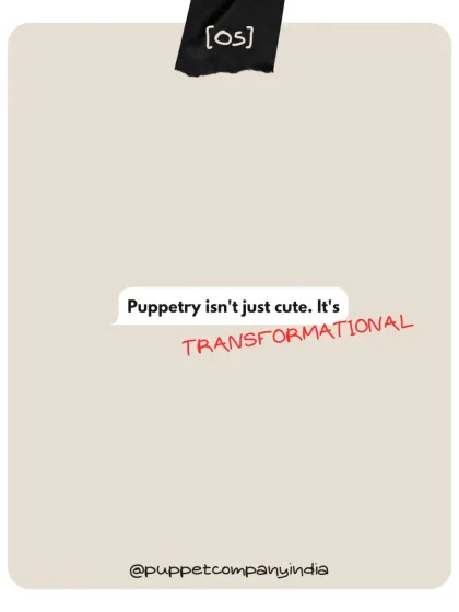 We believe puppetry isn't just a cute activity. It's truly transformational. It changes how kids see themselves, how they communicate, and how they connect with the world around them.