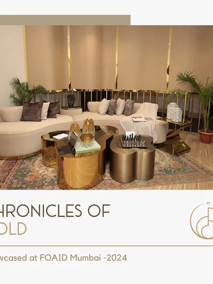 Gold is the heart of our designs. A look at our "Chronicles of Gold" showcase at the FOAID Mumbai exhibition, featuring a curved sofa and organically shaped coffee tables.