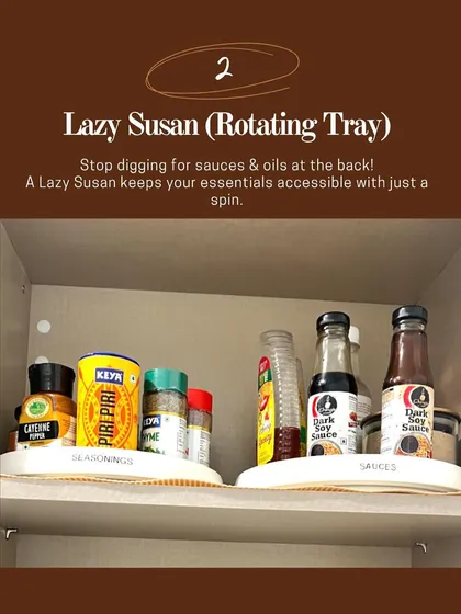 A Lazy Susan rotating tray is perfect for corner cabinets. It keeps your sauces and oils accessible with just a spin.