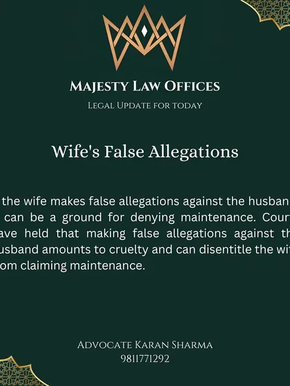 This legal update explains that if a wife makes false allegations against her husband, it can be considered cruelty. Courts have held that such actions can disentitle the wife from claiming maintenance, making it a strong ground for defense.