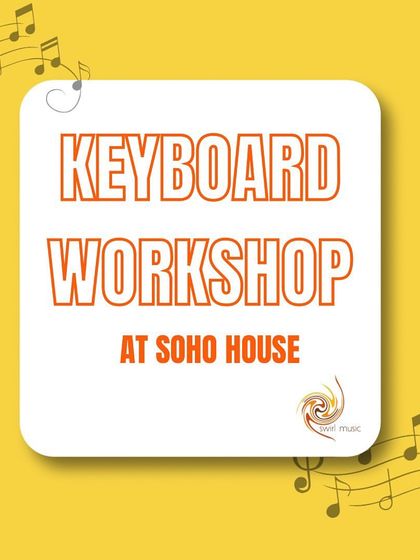 The official graphic for our Keyboard Workshop at Soho House. These beginner workshops are a great way for kids to see if an instrument is right for them.