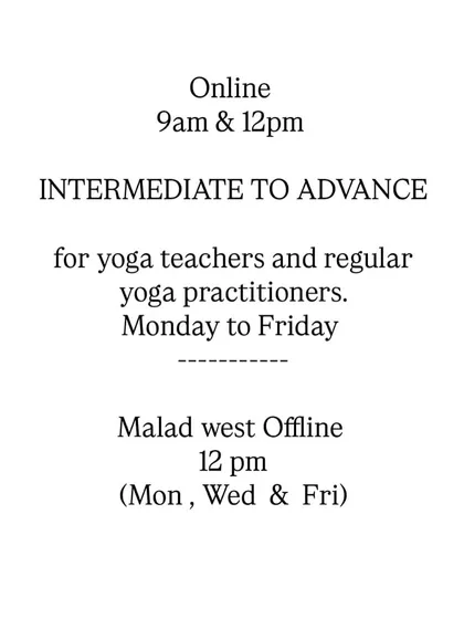 Timings for my intermediate to advanced classes, available both online via Zoom and offline in Malad West for those who can join in person.