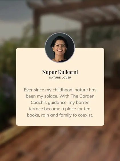 Nupur's words capture the essence of my mission. Transforming her barren terrace into a place where her family can connect with each other and with nature is a perfect example of how a well-designed space can enhance your life.