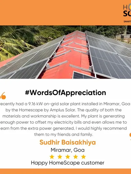 A glowing testimonial from a happy HomeScape customer in Goa. He praises the excellent quality of materials and workmanship, noting that his 9.16 kW plant generates enough power to offset his bills and earn from the surplus.