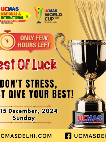 With only a few hours left, we wish the best of luck to all participants in the UCMAS National & International Competition. This is a celebration of your hard work, so don't stress, just give your best.