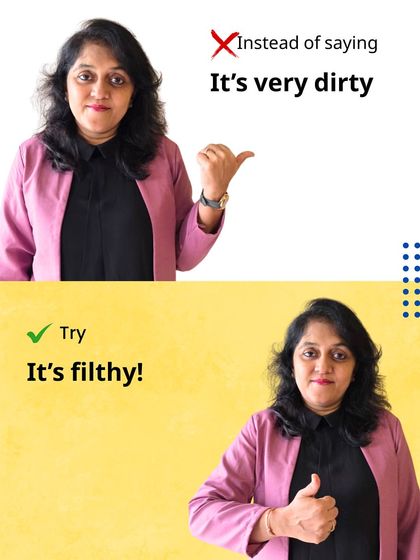 Instead of saying 'It's very dirty', a stronger and more descriptive word is 'filthy'. This is an example of how we help students upgrade their vocabulary for more impactful communication.