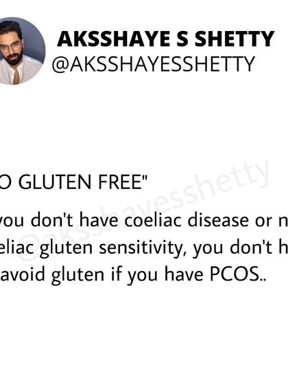 Myth: "You must go gluten-free for PCOS." Fact: Unless you have celiac disease or a diagnosed gluten sensitivity, there is no scientific reason to avoid gluten. A balanced diet is more important than eliminating entire food groups.