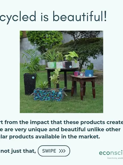 We believe recycled is beautiful. Our products are not just impactful, they are also unique and aesthetically pleasing, adding character to any space.