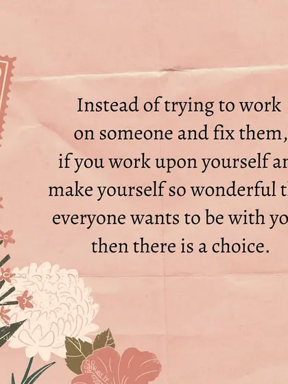 My philosophy is to focus on your own growth. Instead of trying to fix someone else, I encourage you to work on becoming the best version of yourself. When you are wonderful, you attract wonderful things.