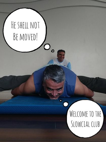 "He shell not be moved! Welcome to the Slowcial Club." The determination and fun we have while exploring deep stretches.