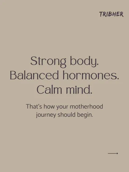 A strong body, balanced hormones, and a calm mind. We believe this is the ideal foundation for starting your motherhood journey, and our program is built around these three pillars.