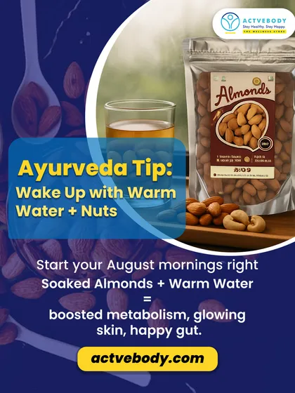 Here's an Ayurveda tip to wake up right. This image shows how starting your August mornings with soaked almonds and warm water can lead to a boosted metabolism, glowing skin, and a happy gut.