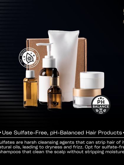 I recommend using sulfate-free, pH-balanced hair products. Sulfates are harsh and can strip hair of its natural oils, leading to dryness and frizz.