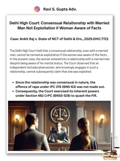 **Consensual relationship with a married man is not exploitation.** The Delhi High Court quashed an FIR, ruling that an educated woman who knowingly enters a relationship with a married man cannot later claim she was exploited or raped.