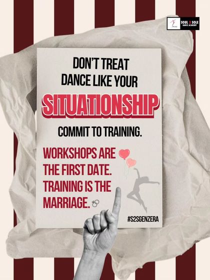 Don't treat dance like your situationship. Commit to training. Workshops are the first date, training is the marriage.