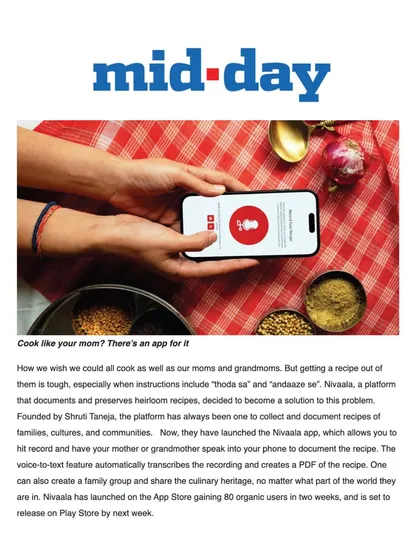 It was an honor to be featured in Mid-Day for our work in making family recipes accessible. Our app helps you record your mother or grandmother speaking a recipe in her own voice, automatically transcribing it so the memory and the method are saved forever.