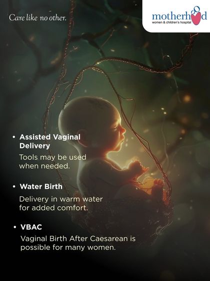 From assisted vaginal deliveries and water births to Vaginal Birth After Caesarean (VBAC), we offer a range of options. Our goal is to provide care that meets you where you are, free from judgment.